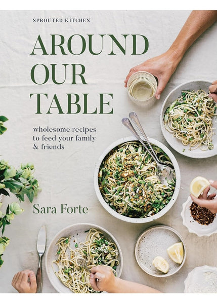 Books</p>Around Our Table: Wholesome Recipes to Feed Your Family and Friends</p>Sara Forte